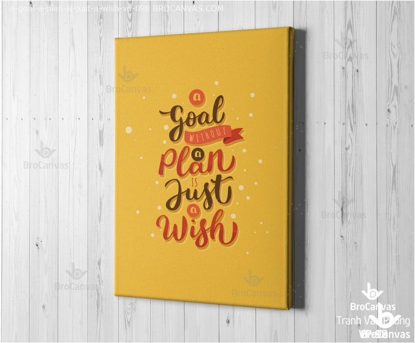 ranh Canvas Động Lực: "A Goal A Plan Is Just A Wish" VP-098.