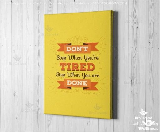 Tranh Canvas Động Lực: "Don't Stop When You're Tired Stop When You Are Done" VP-096.