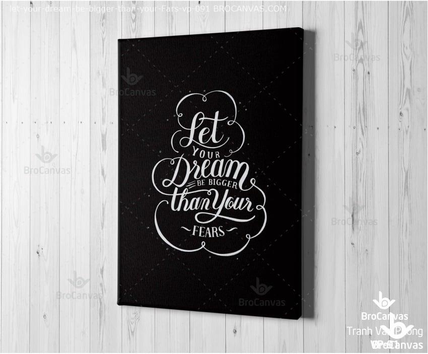 Tranh Canvas Động Lực: "Let Your Dream Be Bigger Than Your Fars" VP-091.