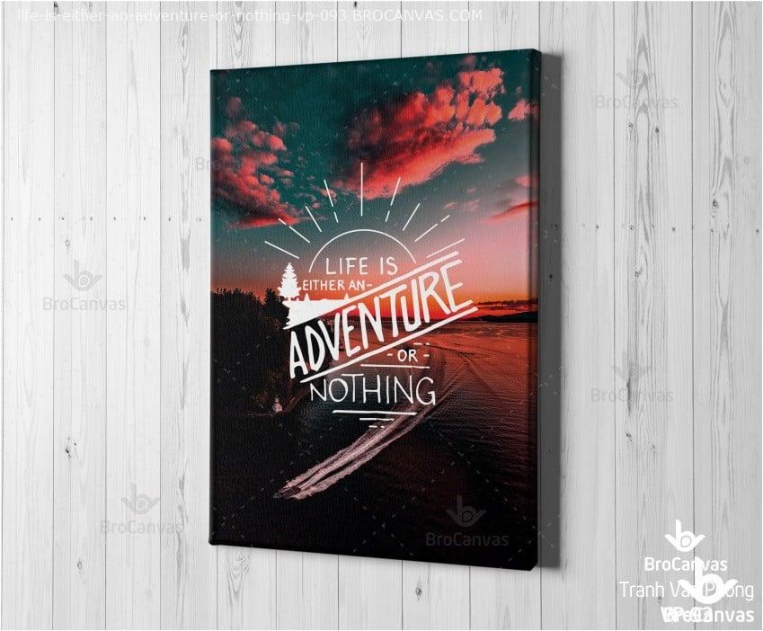 Tranh Canvas Động Lực: "Life Is Either An Adventure Or Nothing" VP-093.