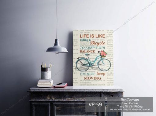 Tranh Canvas Động Lực: "Life Is Like Bicycle To Keep Your Balance You Must Keep Moving" VP-059.