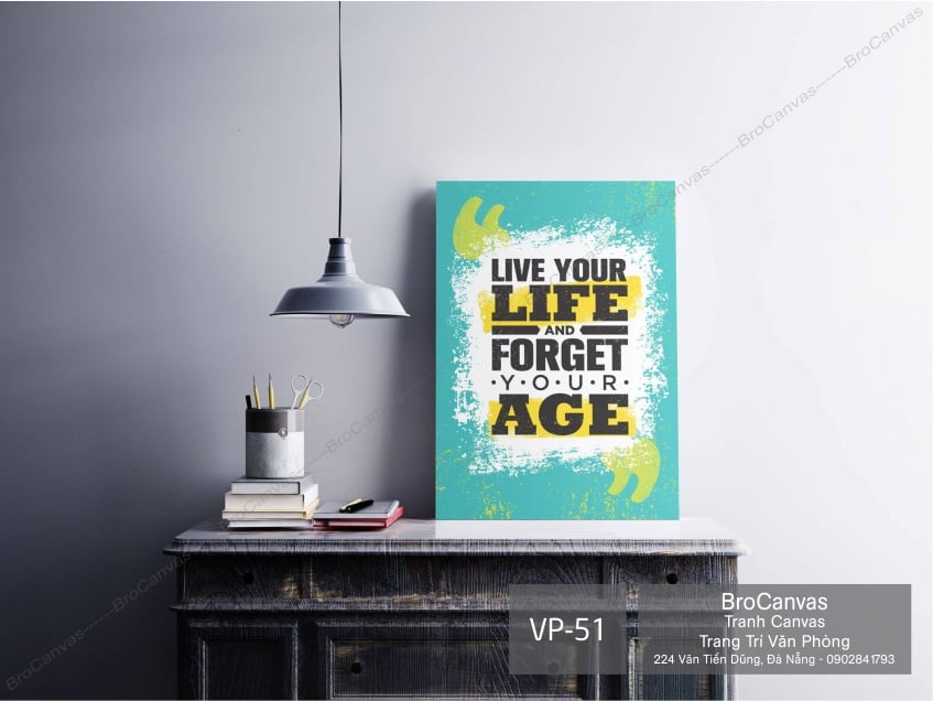 Tranh Canvas Động Lực: "Live Your Life And Forget Your Age" VP-051