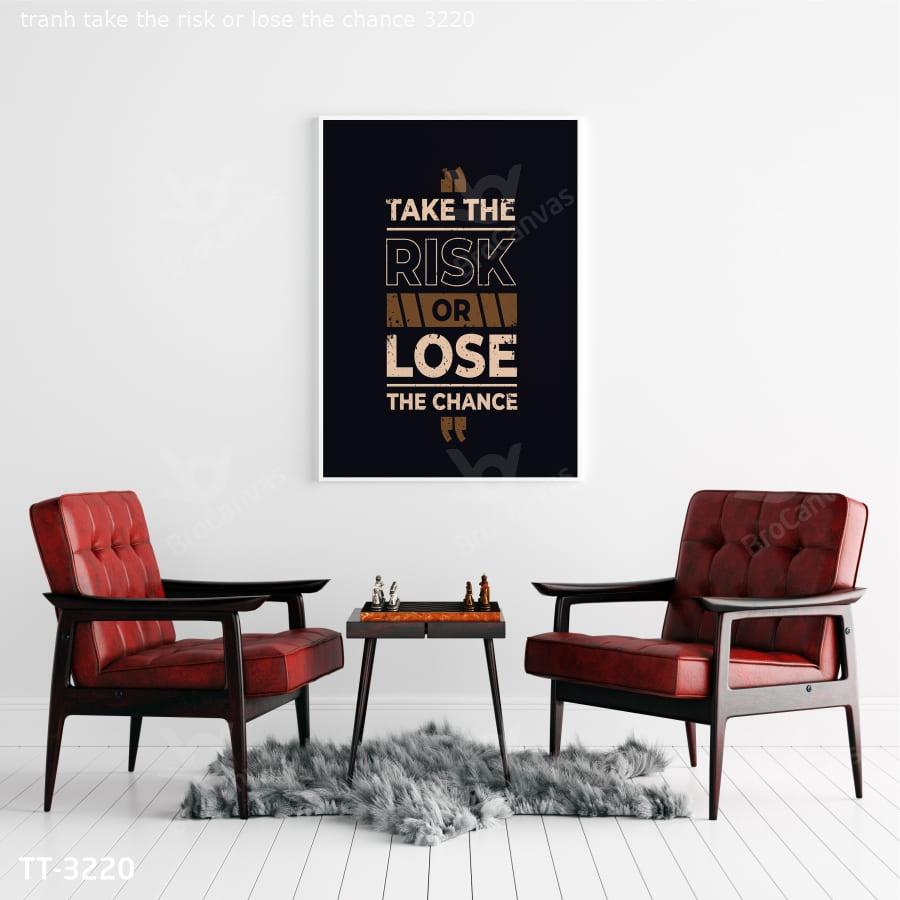Tranh Take The Risk Or Lose The Chance  TT-3220