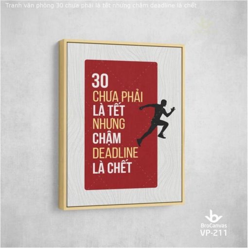 Tranh văn phòng "30 chưa phải là tết nhưng châm deadline là chết" VP-211