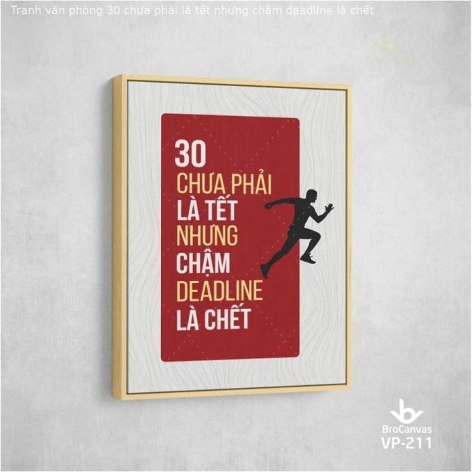 Tranh văn phòng "30 chưa phải là tết nhưng châm deadline là chết" VP-211