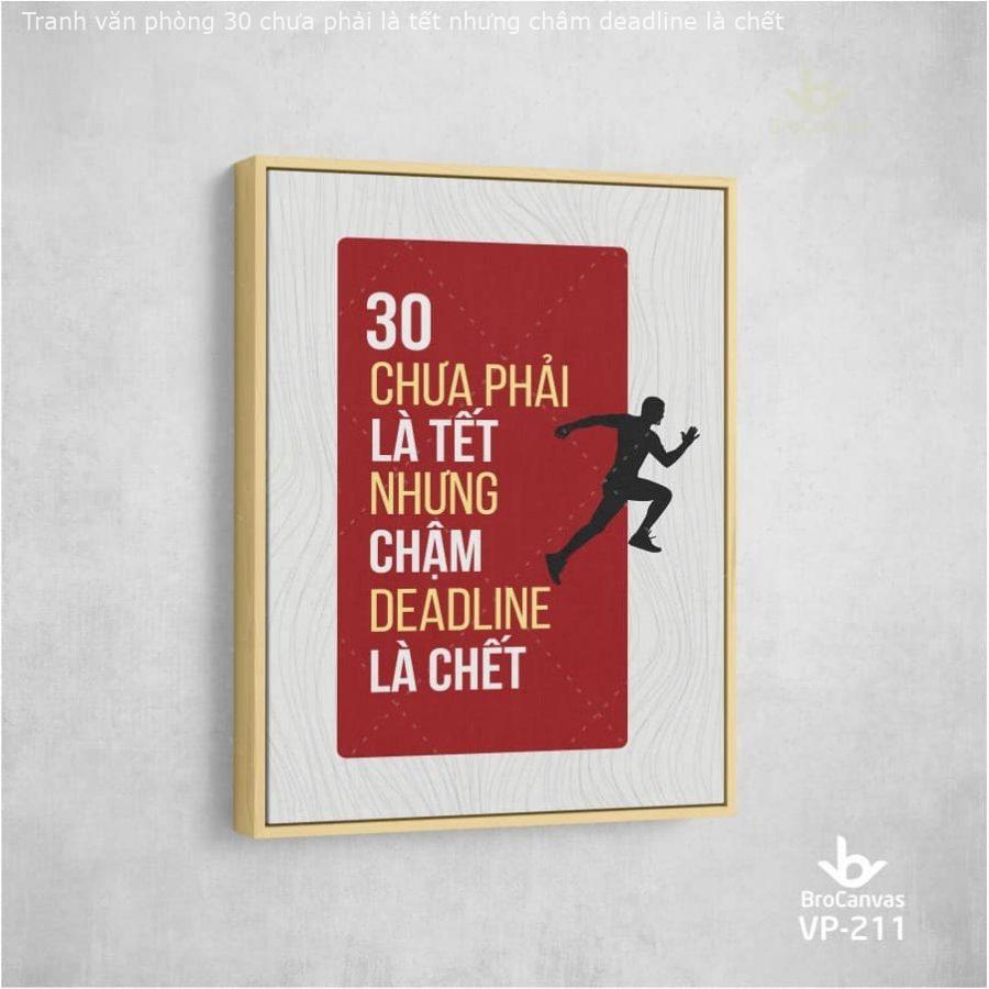 Tranh văn phòng “30 chưa phải là tết nhưng châm deadline là chết” VP-211